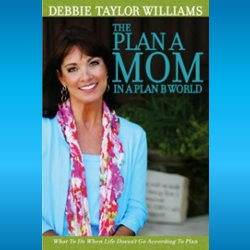 The Plan A MOM in a Plan B World: How to Raise Faithful Kids in a Flawed World