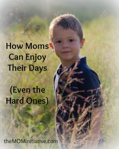 How Moms Can Enjoy Their Days (Even The Hard Ones)-PLUS a Giveaway