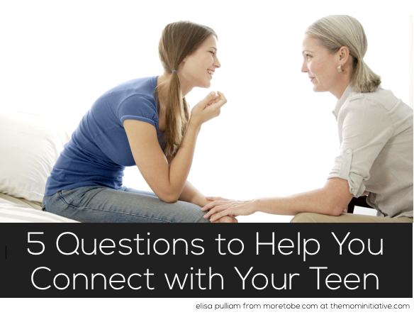 5 Questions to Help You Connect with Your Teens