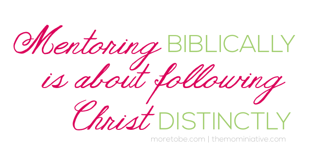 Mentoring Biblically is about Following Christ Distinctly