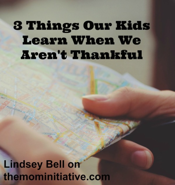 3 Things Our Kids Learn When We Aren't Thankful - The MOM Initaitive