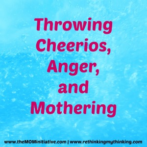 Anger Cheerios TMI