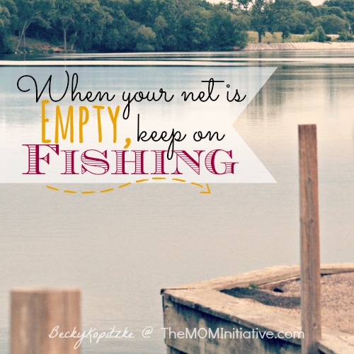 When your net is empty, keep on fishing
