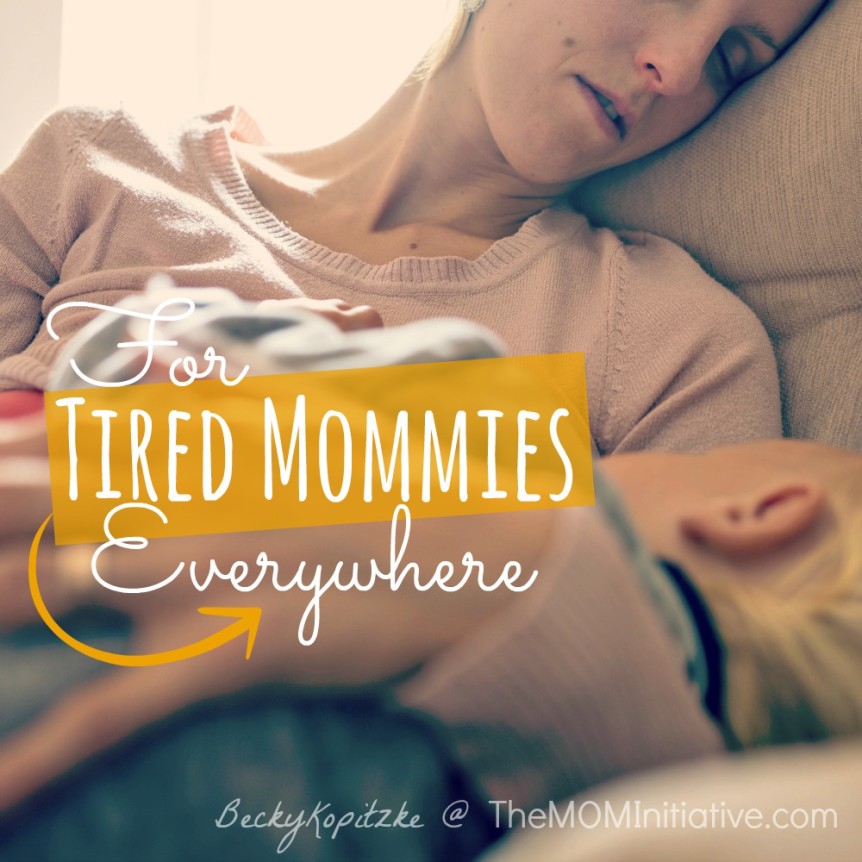 For Tired Mommies Everywhere