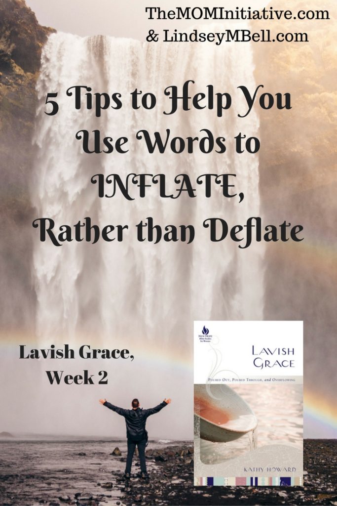 Lavish Grace Study, Week 2: Tips to Help You Use Words to Inflate, Rather than Deflate